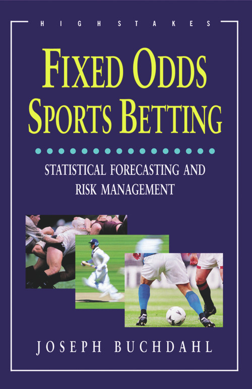 Fixed Odds Sports Betting (Statistical Forecasting and Risk Management) by Joseph Buchdahl, 9781843440192