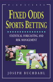 Fixed Odds Sports Betting (Statistical Forecasting and Risk Management) by Joseph Buchdahl, 9781843440192