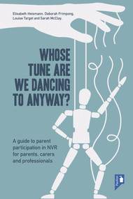 Whose Tune Are We Dancing To Anyway? (A Guide to Parent Participation in Non-Violent Resistance (NVR) for Parents, Carers and Professionals) by Elisabeth Heismann, 9781913414221