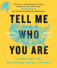 Tell Me Who You Are (A Road Map for Cultivating Racial Literacy) - 9780593330173 by Winona Guo, Priya Vulchi, 9780593330173