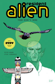 Resident Alien Volume 6: Your Ride's Here by Peter Hogan, Steve Parkhouse, 9781506713229