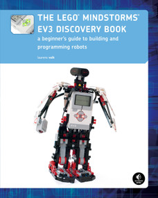 The LEGO® MINDSTORMS EV3 Discovery Book (A Beginner's Guide to Building and Programming Robots) by Laurens Valk, 9781593275327