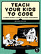 Teach Your Kids to Code (A Parent-Friendly Guide to Python Programming) by Bryson Payne, 9781593276140