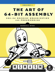 The Art of 64-Bit Assembly, Volume 1 (x86-64 Machine Organization and Programming) by Randall Hyde, 9781718501089