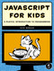JavaScript for Kids (A Playful Introduction to Programming) by Nick Morgan, 9781593274085