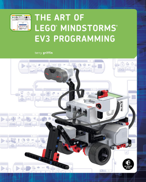 The Art of LEGO MINDSTORMS EV3 Programming by Terry Griffin, 9781593275686