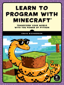 Learn to Program with Minecraft (Transform Your World with the Power of Python) by Craig Richardson, 9781593276706