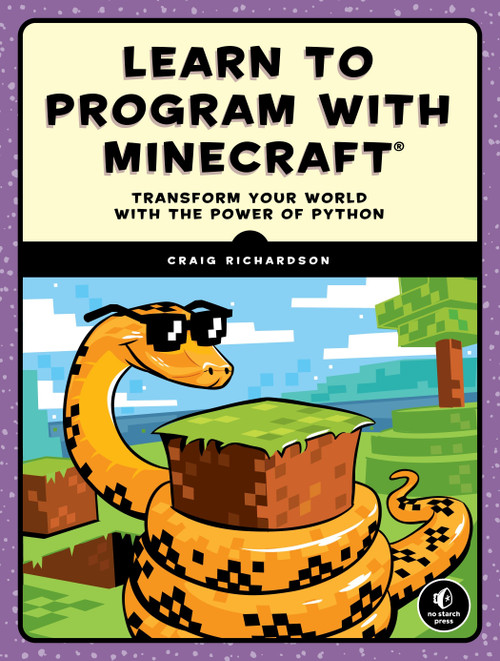 Learn to Program with Minecraft (Transform Your World with the Power of Python) by Craig Richardson, 9781593276706