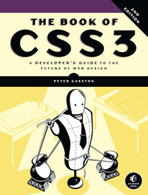 The Book of CSS3, 2nd Edition (A Developer's Guide to the Future of Web Design) by Peter Gasston, 9781593275808