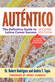 Auténtico, Second Edition (The Definitive Guide to Latino Success) by Dr. Robert Rodriguez, Andrés T. Tapia, 9781523093045