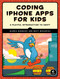 Coding iPhone Apps for Kids (A Playful Introduction to Swift) by Gloria Winquist, Matt McCarthy, 9781593277567