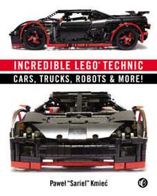Incredible LEGO Technic (Cars, Trucks, Robots & More!) by Pawel Sariel Kmiec, 9781593275877