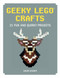 Geeky LEGO Crafts (21 Fun and Quirky Projects) by David Scarfe, 9781593277673