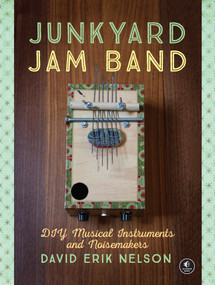 Junkyard Jam Band (DIY Musical Instruments and Noisemakers) by David Erik Nelson, 9781593276119