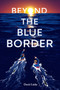 Beyond the Blue Border by Dorit Linke, Elisabeth Lauffer, 9781623541774