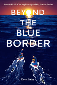 Beyond the Blue Border by Dorit Linke, Elisabeth Lauffer, 9781623541774