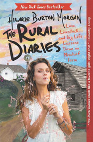 The Rural Diaries (Love, Livestock, and Big Life Lessons Down on Mischief Farm) - 9780062862716 by Hilarie Burton, 9780062862716