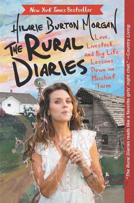 The Rural Diaries (Love, Livestock, and Big Life Lessons Down on Mischief Farm) - 9780062862716 by Hilarie Burton, 9780062862716