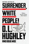 Surrender, White People! (Our Unconditional Terms for Peace) - 9780062953711 by D. L. Hughley, Doug Moe, 9780062953711