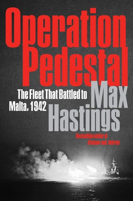 Operation Pedestal (The Fleet That Battled to Malta, 1942) by Max Hastings, 9780062980151