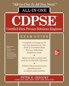 CDPSE Certified Data Privacy Solutions Engineer All-in-One Exam Guide by Peter H. Gregory, 9781260474824