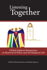 Listening Together (Global Anglican Perspectives on Renewal of Prayer and the Religious Life) by Muthuraj Swamy, Stephen Spencer, 9780880284769