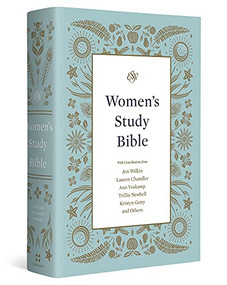 ESV Women's Study Bible (Hardcover) by Dana Tanamachi, Jen Wilkin, Lauren Chandler, Ann Voskamp, Trillia Newbell, Kristyn Getty, Nancy Guthrie, Kathleen Nielson, Joni Eareckson Tada, Lydia Brownback, Erika Allen, C. John Collins, Colleen McFadden, Kristie Anyabwile, Carolyn Arends, Brian Aucker, Mary Patton Baker, Brian S. Borgman, Kenneth Laing Harris, John D. Currid, Nobuyoshi Kiuchi, Mike Bullmore, Bryan Chapell, Kathleen Chapell, Tasha Chapman, Carol W. Cornish, Dan Doriani, Zack Eswine, Elyse M. Fitzpatrick, Keri Folmar, Gloria Furman, Elizabeth Groves, Heather House, Susan Hunt, Bethany Jenkins, Mary A. Kassian, Karen Loritts, Carolyn McCulley, Mary Beth McGreevy, Starr Meade, Dane Ortlund, Jani Ortlund, Robert A. Peterson, Elisabeth Maxwell Ryken, Jenny Salt, Claire S. Smith, Leeann Stiles, Sam Storms, Lee Tankersley, Donna Thoennes, Amy Warren, Michele Bennett Walton, Mary Willson Hannah, Paul E. Miller, Lindsey A. Holcomb, Ebeth Dennis, Kimm Crandall, John Ensor, 9781433572043