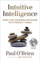 Intuitive Intelligence (Make Life-Changing Decisions With Perfect Timing) by Paul O'Brien, 9781582706986