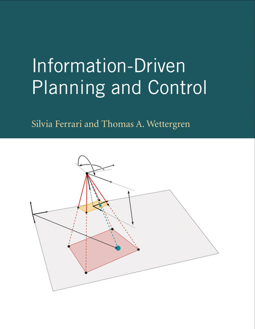 Information-Driven Planning and Control by Silvia Ferrari, Thomas A. Wettergren, 9780262045421