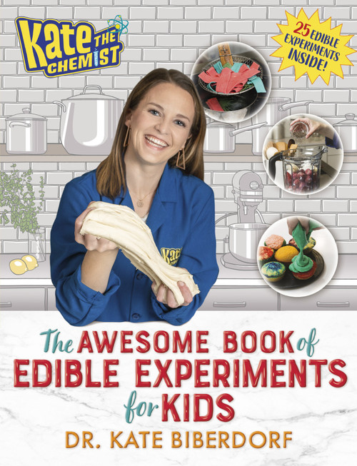 Kate the Chemist: The Awesome Book of Edible Experiments for Kids by Kate Biberdorf, 9780593116197