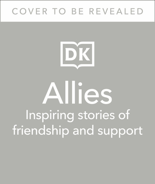 Allies (Inspiring stories of friendship and support) by DK, 9780744039917
