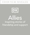 Allies (Inspiring stories of friendship and support) by DK, 9780744039917