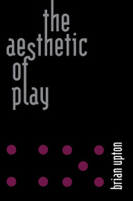 The Aesthetic of Play - 9780262542630 by Brian Upton, 9780262542630