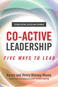 Co-Active Leadership, Second Edition (Five Ways to Lead) by Henry Kimsey-House, Karen Kimsey-House, 9781523091126