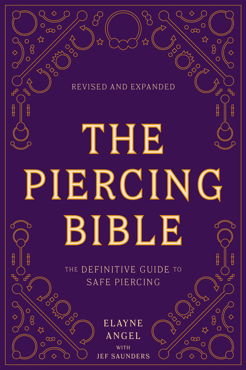 The Piercing Bible, Revised and Expanded (The Definitive Guide to Safe Piercing) by Elayne Angel, Jef Saunders, 9781984859327