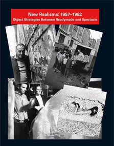 New Realisms: 1957-1962 (Object Strategies Between Readymade and Spectacle) by Julia Robinson, 9780262515221