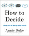 How to Decide (Simple Tools for Making Better Choices) - 9780593418482 by Annie Duke, 9780593418482