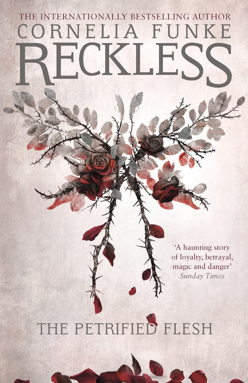 Reckless I: The Petrified Flesh by Cornelia Funke, Cornelia Funke, Oliver Latsch, 9781782691242