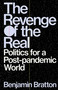 The Revenge of the Real (Politics for a Post-Pandemic World) by Benjamin Bratton, 9781839762567