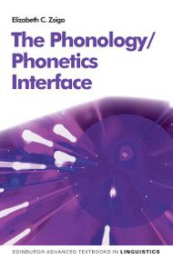 The Phonology/Phonetics Interface by Elizabeth C. Zaiga, 9780262542647