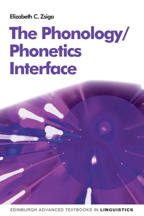 The Phonology/Phonetics Interface by Elizabeth C. Zaiga, 9780262542647