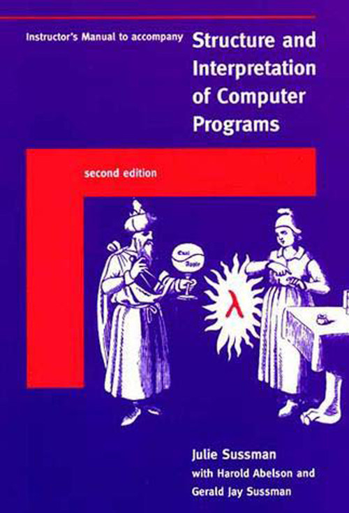 Instructor's Manual t/a Structure and Interpretation of Computer Programs, second edition by Julie Sussman, Harold Abelson, Gerald Jay Sussman, 9780262692205