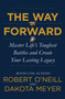 The Way Forward (Master Life's Toughest Battles and Create Your Lasting Legacy) by Robert O'Neill, Dakota Meyer, 9780062994073