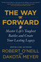 The Way Forward (Master Life's Toughest Battles and Create Your Lasting Legacy) by Robert O'Neill, Dakota Meyer, 9780062994073