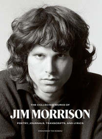 The Collected Works of Jim Morrison (Poetry, Journals, Transcripts, and Lyrics) by Jim Morrison, Tom Robbins, 9780063028975