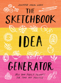 The Sketchbook Idea Generator (Mix-and-Match Flip Book) (Mix and Match Prompts for Your Art Practice) by Jennifer Orkin Lewis, 9781419746512
