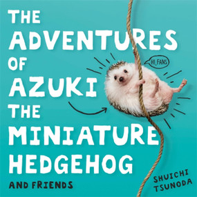 The Adventures of Azuki the Miniature Hedgehog and Friends by Shuichi Tsunoda, 9781472142993