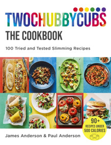 Twochubbycubs The Cookbook (100 Tried and Tested Slimming Recipes) by James Anderson, Paul Anderson, 9781529398038