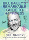 Bill Bailey's Remarkable Guide to Happiness by Bill Bailey, 9781529412451