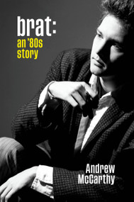Brat (An '80s Story) by Andrew McCarthy, 9781538754276